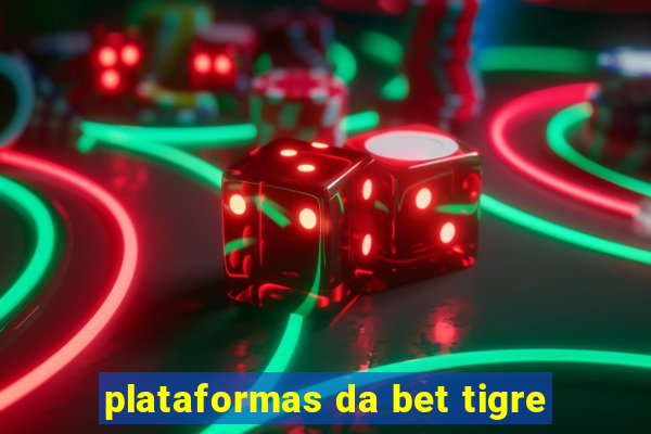 plataformas da bet tigre